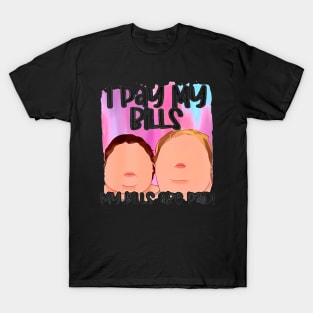 I Pay My Bills My Bills Are Paid Womens Day Quote T-Shirt